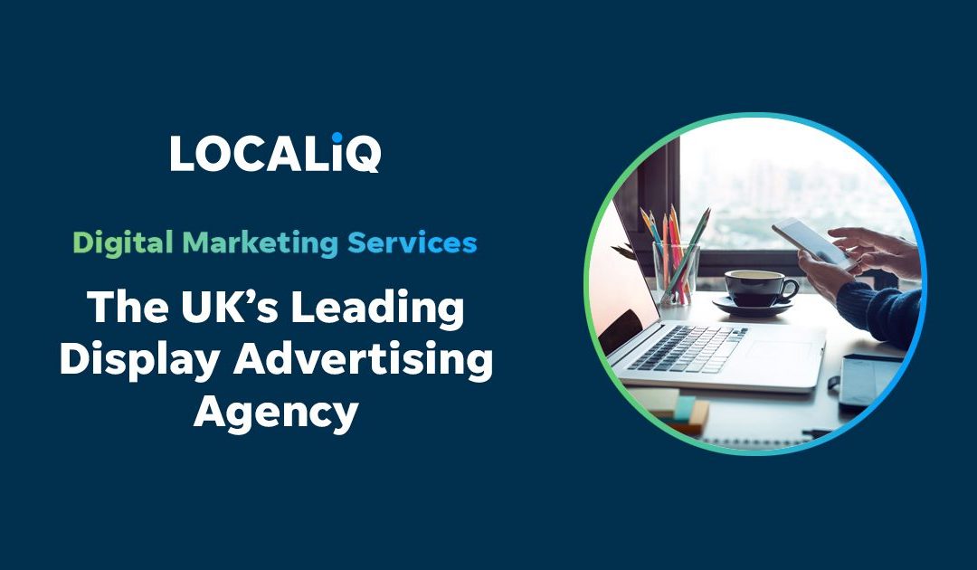 LOCALiQ | #1 Display Advertising Agency [UK Businesses]