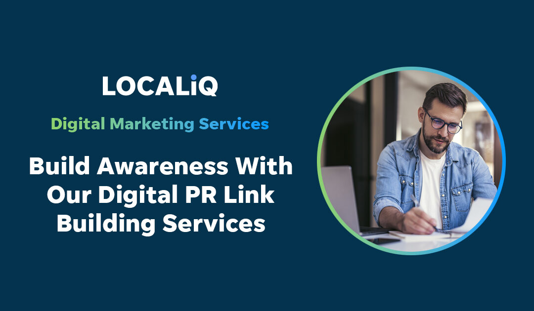 LOCALiQ | Build Awareness With Our Digital PR Link Building Services